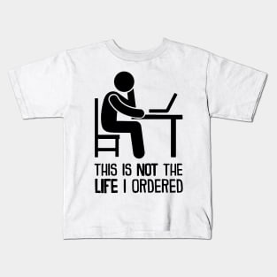 This Is Not The Life I Ordered Kids T-Shirt